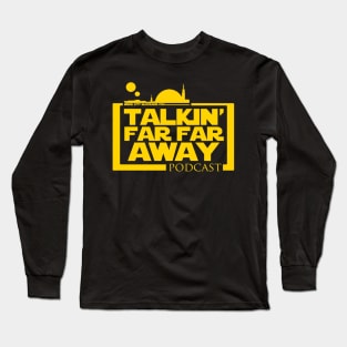 Talkin' Far Far Away Podcast Long Sleeve T-Shirt